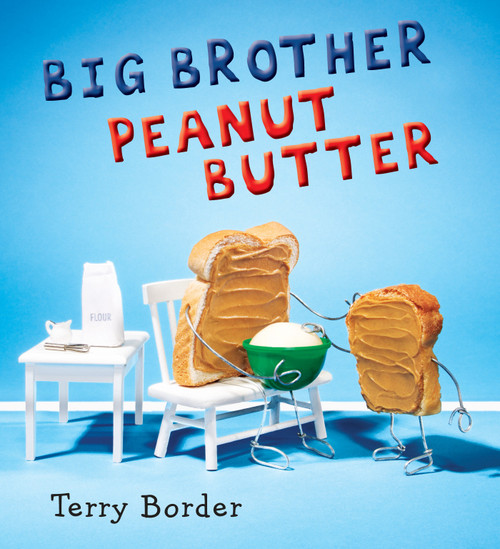 Big Brother Peanut Butter by Terry Border, Terry Border, 9781524740061