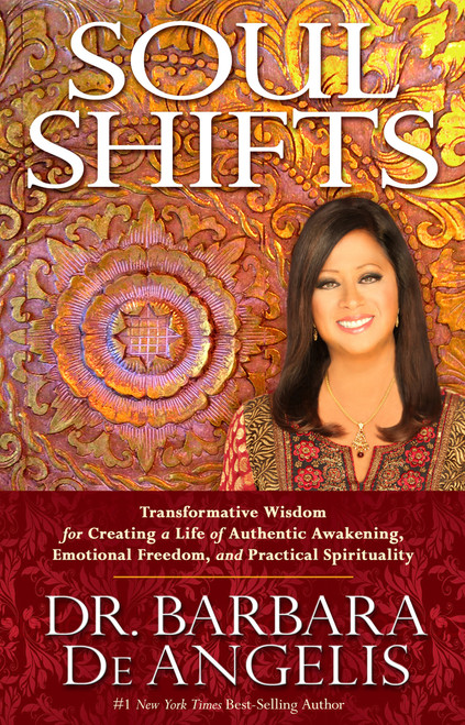 Soul Shifts (Transformative Wisdom for Creating a Life of Authentic Awakening, Emotional Freedom & Practical Spirituality) by Dr. Barbara De Angelis, 9781401944438