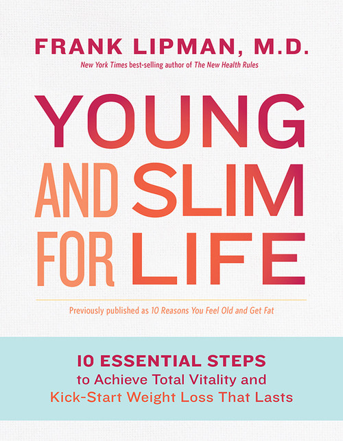 Young and Slim for Life (10 Essential Steps to Achieve Total Vitality and Kick-Start Weight Loss That Lasts) by Frank Lipman, Md, 9781401947910