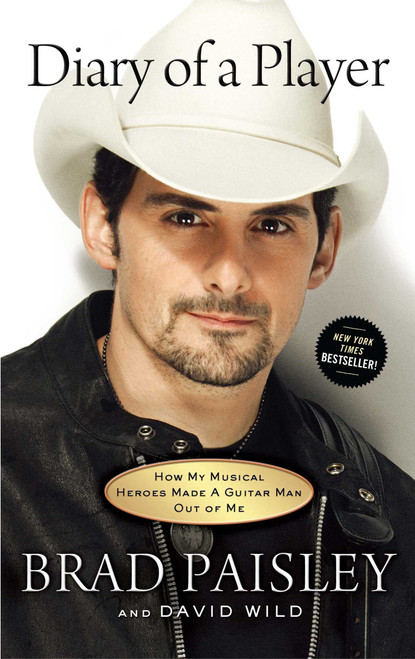 Diary of a Player (How My Musical Heroes Made a Guitar Man Out of Me) by Brad Paisley, David Wild, 9781451674354