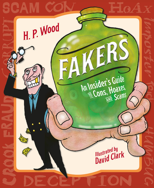 Fakers (An Insider's Guide to Cons, Hoaxes, and Scams) by H. P. Wood, David Clark, 9781580897433