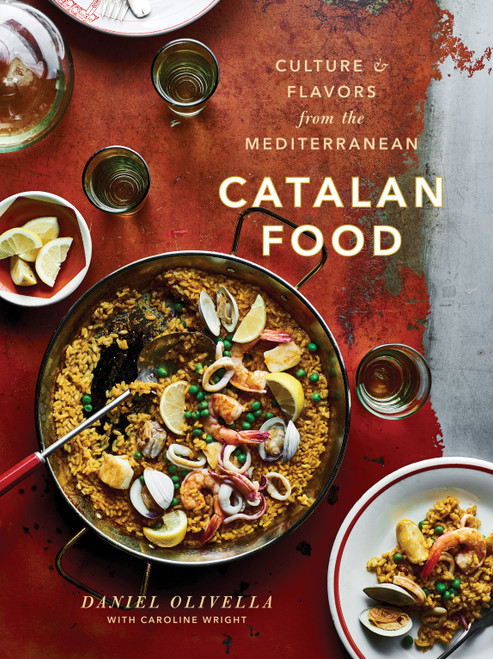Catalan Food (Culture and Flavors from the Mediterranean: A Cookbook) by Daniel Olivella, Caroline Wright, 9780451495884