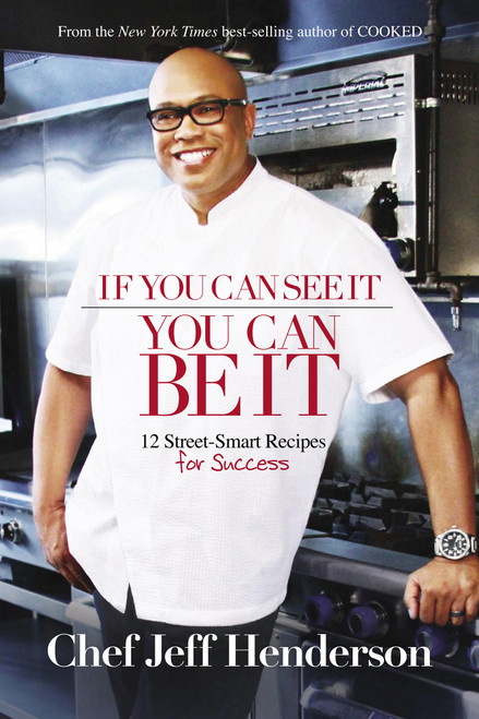 If You Can See It, You Can Be It (12 Street-Smart Recipes for Success) by Jeff Henderson, 9781401940614
