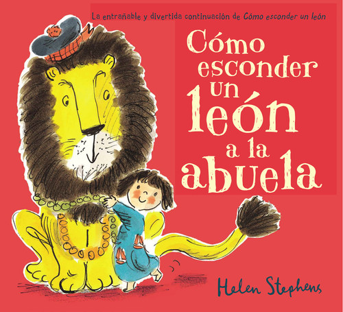 Cómo esconder un león a la abuela / How to Hide a Lion from Grandma (Spanish Edition) by Helen Stephens, 9788448850807
