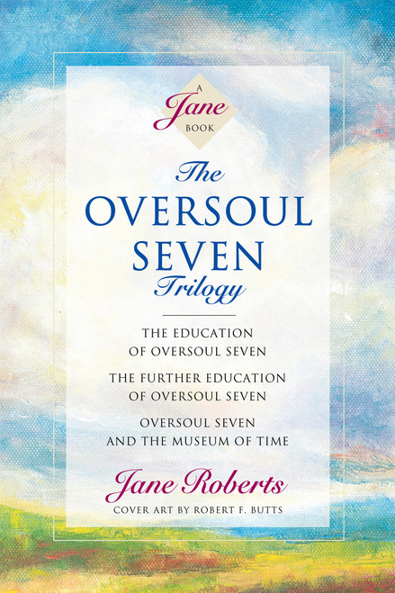 The Oversoul Seven Trilogy (The Education of Oversoul Seven, The Further Education of Oversoul Seven, Oversoul Seven and the Museum of Time) by Jane Roberts, 9781878424174