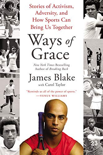 Ways of Grace (Stories of Activism, Adversity, and How Sports Can Bring Us Together) - 9780062354532 by James Blake, Carol Taylor