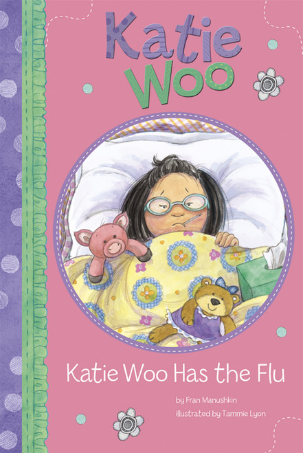Katie Woo Has the Flu by Fran Manushkin, Tammie Lyon, 9781404868540