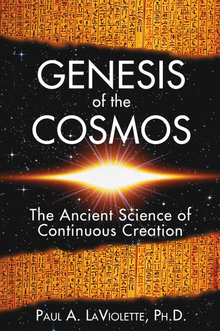 Genesis of the Cosmos (The Ancient Science of Continuous Creation) by Paul A. LaViolette, 9781591430346