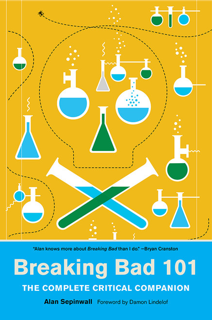 Breaking Bad 101 (The Complete Critical Companion) - 9781419732140 by Alan Sepinwall, Max Dalton, Damon Lindelof, 9781419732140