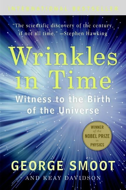 Wrinkles in Time (Witness to the Birth of the Universe) by George Smoot, Keay Davidson, 9780061344442