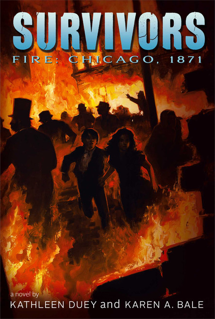 Fire (Chicago, 1871) by Kathleen Duey, Karen A. Bale, 9781442490543