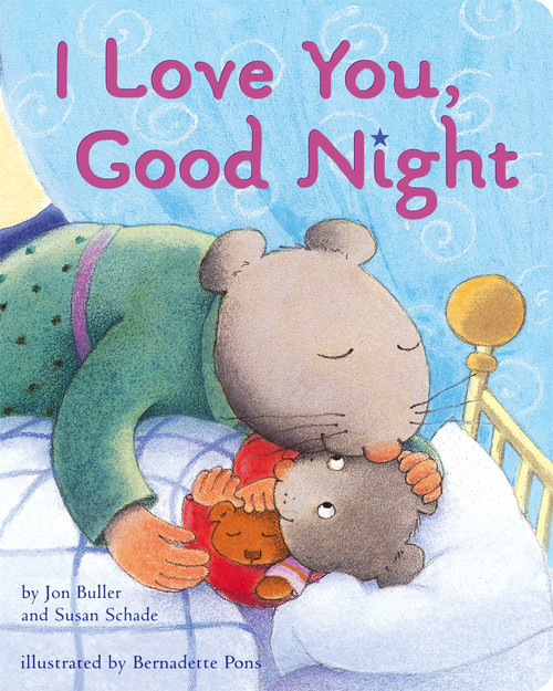 I Love You, Good Night (Lap Edition) by Jon Buller, Susan Schade, Bernadette Pons, 9781442485396