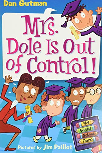 My Weird School Daze #1: Mrs. Dole Is Out of Control! by Dan Gutman, Jim Paillot, 9780061346071