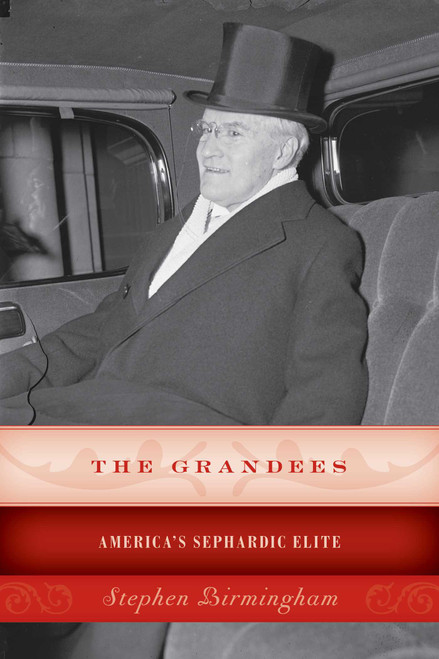 The Grandees (America's Sephardic Elite) by Stephen Birmingham, 9781493024681