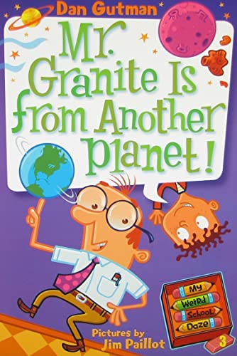 My Weird School Daze #3: Mr. Granite Is from Another Planet! by Dan Gutman, Jim Paillot, 9780061346118