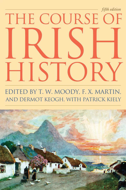 The Course of Irish History by T. W. Moody, F. X. Martin, Dermot Keogh, Patrick Kiely, 9781570984495