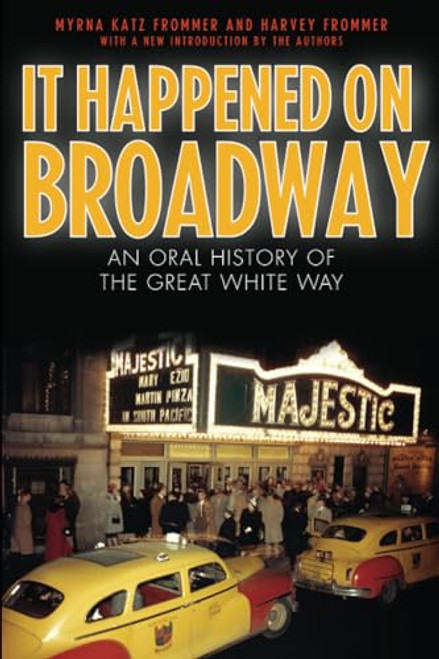 It Happened on Broadway (An Oral History of the Great White Way) by Myrna Katz Frommer, Harvey Frommer, 9781589799165