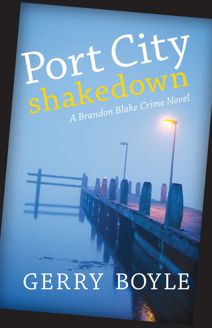 Port City Shakedown (A Brandon Blake Crime Novel) - 9781608933549 by Gerry Boyle, 9781608933549
