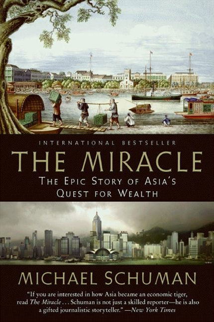The Miracle (The Epic Story of Asia's Quest for Wealth) by Michael Schuman, 9780061346699