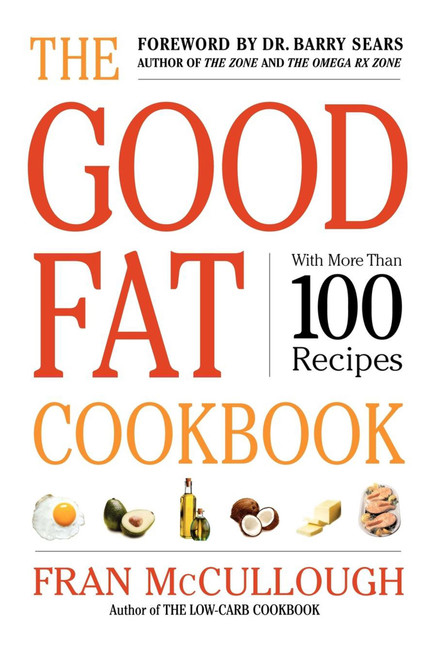 The Good Fat Cookbook by Fran McCullough, Barry Sears, 9781416569503