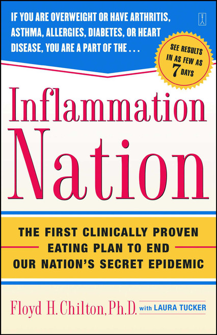 Inflammation Nation (The First Clinically Proven Eating Plan to End Our Nation's Secret Epidemic) by Floyd H. Chilton, Laura Tucker, 9780743269650