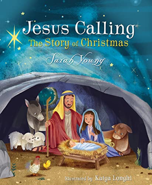 Jesus Calling: The Story of Christmas (picture book) (God's Plan for the Nativity from Creation to Christ) by Sarah Young, Katya Longhi, 9781400210299