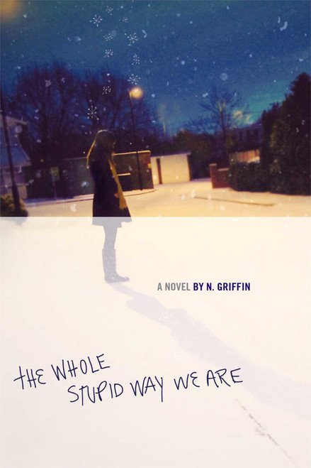 The Whole Stupid Way We Are by N. Griffin, 9781442431560
