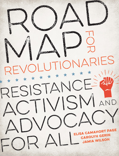 Road Map for Revolutionaries (Resistance, Activism, and Advocacy for All) by Elisa Camahort Page, Carolyn Gerin, Jamia Wilson, 9780399581649