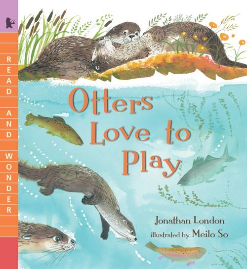 Otters Love to Play (Read and Wonder) - 9781536203240 by Jonathan London, Meilo So, 9781536203240