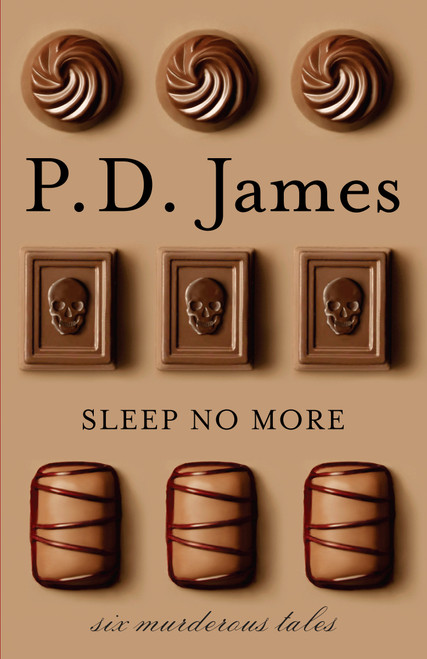 Sleep No More (Six Murderous Tales) - 9780525436652 by P. D. James, 9780525436652