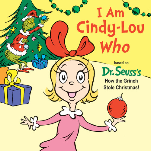 I Am Cindy-Lou Who (Based on Dr. Seuss's How the Grinch Stole Christmas!) by Tish Rabe, 9781524718039