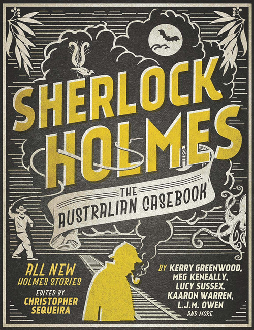 Sherlock Holmes: The Australian Casebook by Christopher Sequiera, 9781760404673