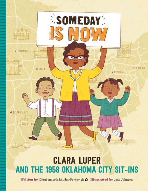 Someday Is Now (Clara Luper and the 1958 Oklahoma City Sit-ins) by Olugbemisola Rhuday-Perkovich, Jade Johnson, 9781633224988