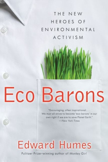 Eco Barons (The New Heroes of Environmental Activism) by Edward Humes, 9780061350306