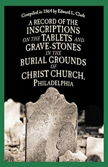 Burial Grounds of Christ Church by Edward L. Clark, 9781429093095