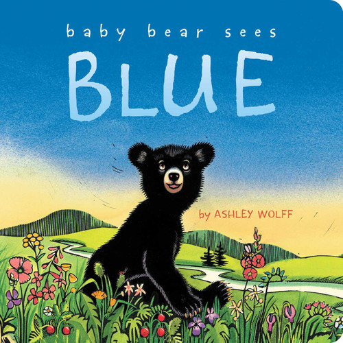 Baby Bear Sees Blue by Ashley Wolff, Ashley Wolff, 9781481415033