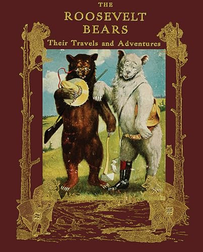 The Roosevelt Bears, Their Travels and Adventures by Seymour Eaton, 9781429098052