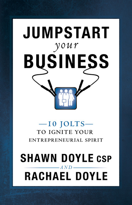 Jumpstart Your Business (10 Jolts to Ignite Your Entrepreneurial Spirit) by Shawn Doyle, Rachael Doyle, 9780768407815