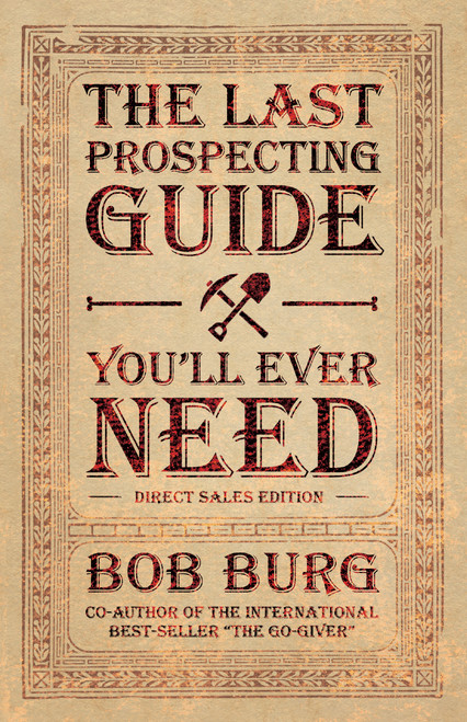 The Last Prospecting Guide You'll Ever Need (Direct Sales Edition) by Bob Burg, 9781937879129