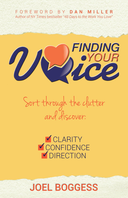 Finding Your Voice (Sort Through the Clutter, Discover Clarity, Confidence, and Direction) by Joel Boggess, Dan Miller, 9781937879303