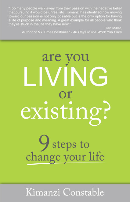 Are You Living or Existing? (9 Steps to Change Your Life) by Kimanzi Constable, 9781937879242