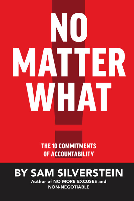 No Matter What (The 10 Commitments of Accountability) by Sam Silverstein, 9781640950160