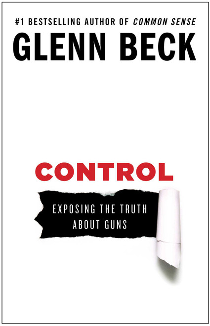 Control (Exposing the Truth About Guns) by Glenn Beck, 9781476739878