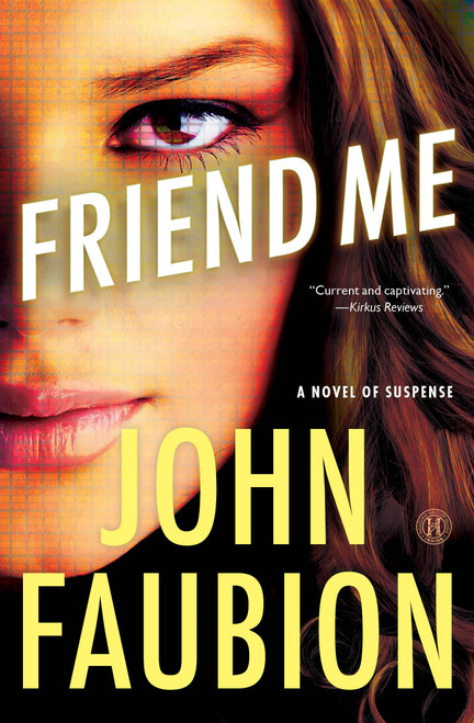 Friend Me (A Novel of Suspense) by John Faubion, 9781476738727