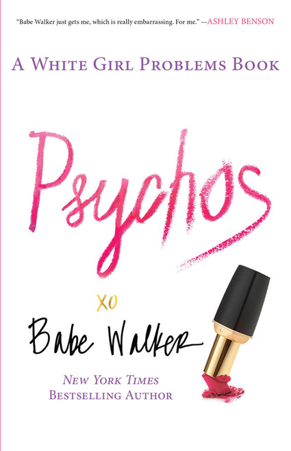 Psychos: A White Girl Problems Book by Babe Walker, 9781476734156