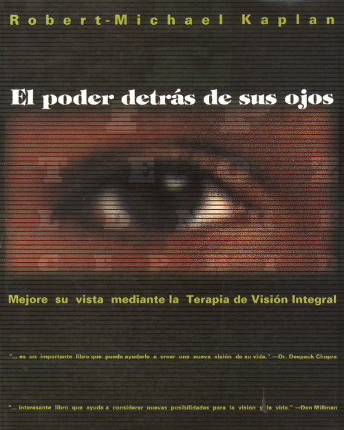 El poder detrás de sus ojos (Mejore su vista mediante la Terapia de Visión Integral) (Spanish Edition) by Robert-Michael Kaplan, 9780892815760