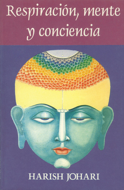 Respiración, mente, y conciencia (Spanish Edition) by Harish Johari, 9780892814749
