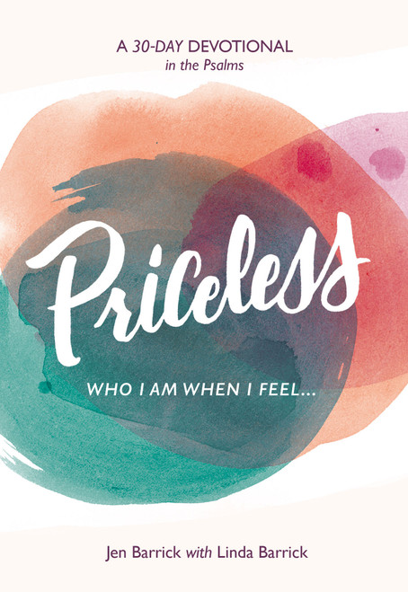 Priceless (Who I Am When I Feel . . .) by Jen Barrick, Linda Barrick, 9780802418715