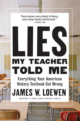 Lies My Teacher Told Me (Everything Your American History Textbook Got Wrong) - 9781620974674 by James W. Loewen, 9781620974674
