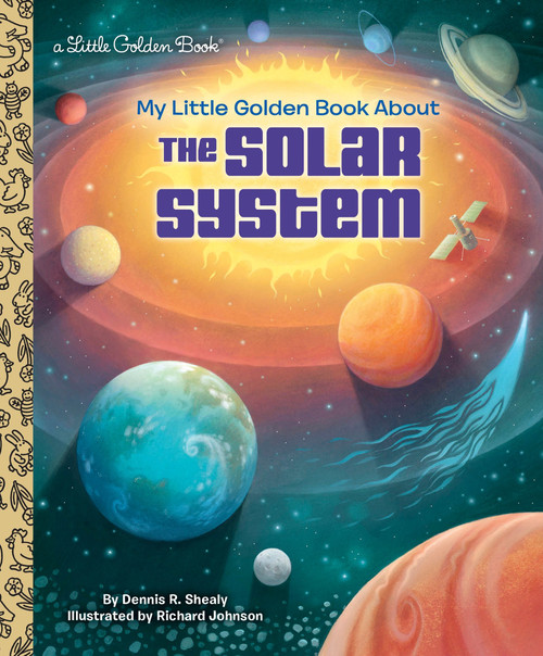 My Little Golden Book About the Solar System by Dennis R. Shealy, Richard Johnson, 9781524766849